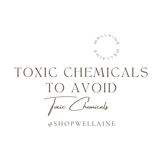 Toxic Chemicals to Avoid - Wellaine